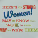 Here's to Strong Women... (Ref. 621)