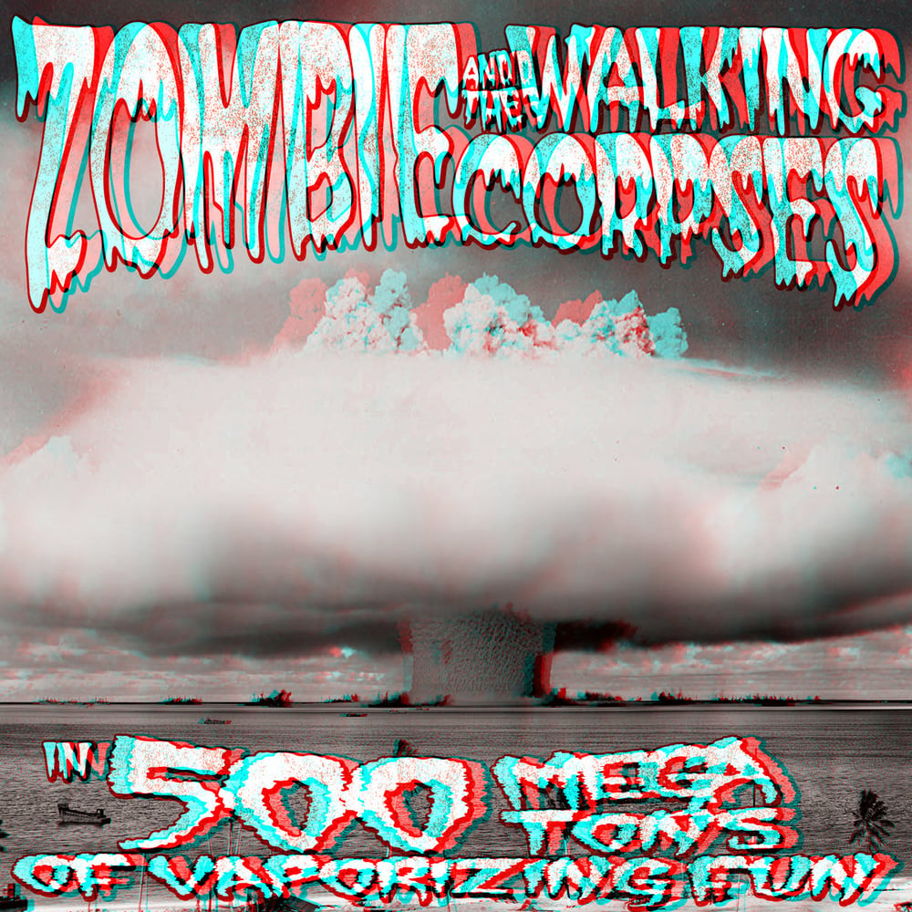 ZOMBIE & THE WALKING CORPSES - 500 MEGATONS OF VAPORIZING FUN (LP+CD)