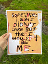 "Sometimes I Wish I Didn't Care" Print