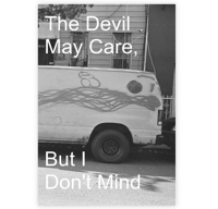 The Devil May Care, But I Don't Mind