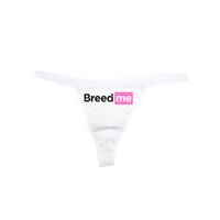 BREED       ME        THONG       