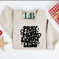Pray More Worry Less Sweatshirt