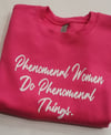 Phenomenal women do Phenomenal things sweatshirt 