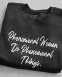 Phenomenal women do Phenomenal things sweatshirt 