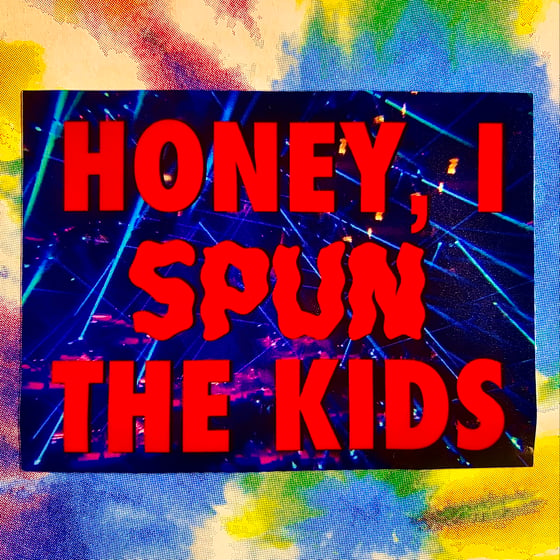 Image of Honey I Spun The Kids