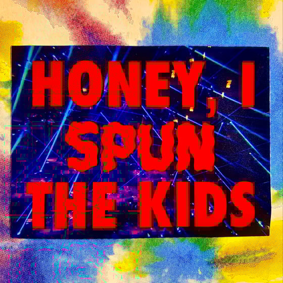 Image of Honey I Spun The Kids