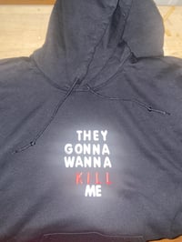 Image 2 of They Gonna Wanna Kill Me | Hoodies 