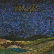 Image of Good Luck - Into Lake Griffy LP SPLATTER, OPAQUE GREEN, GREY or BROWN Vinyl