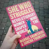 She Who Struggles: Revolutionary Women Who Shaped the World