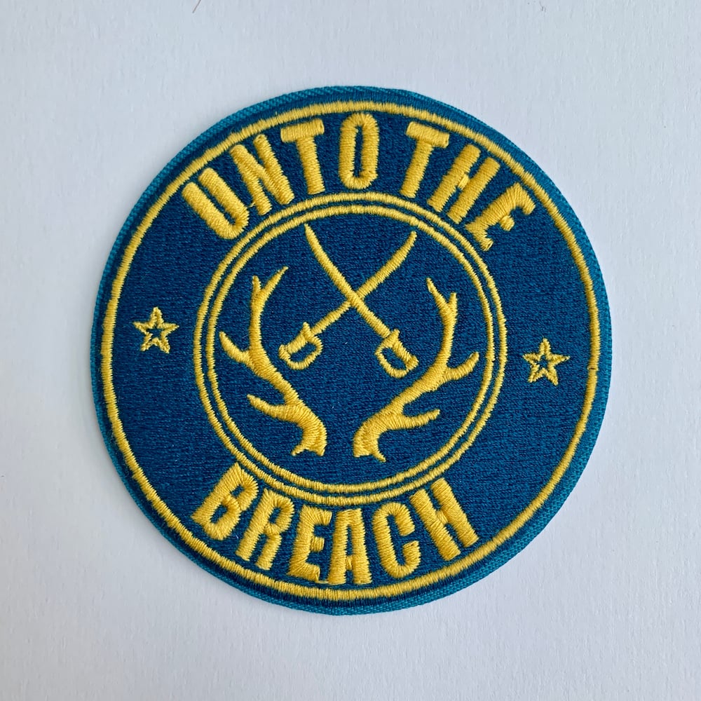 Image of UNTO THE BREACH PATCH - 8CM