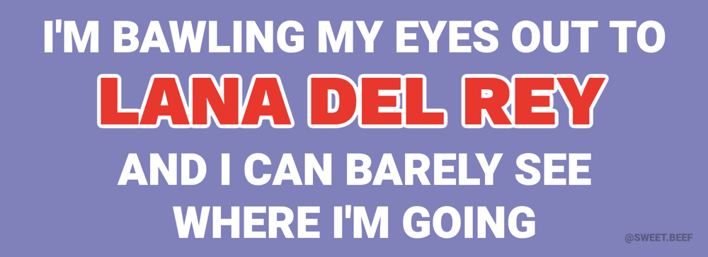 Bawling My Eyes Out To Lana Del Rey Bumper Sticker