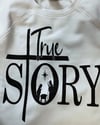 True Story Sweatshirt