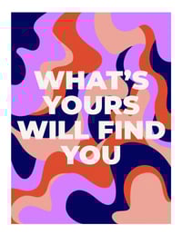 Image 3 of WHAT'S YOURS WILL FIND YOU