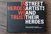 In Heroes We Trust: Street Artists and Their Heroes, by Neely Shearer - SIGNED