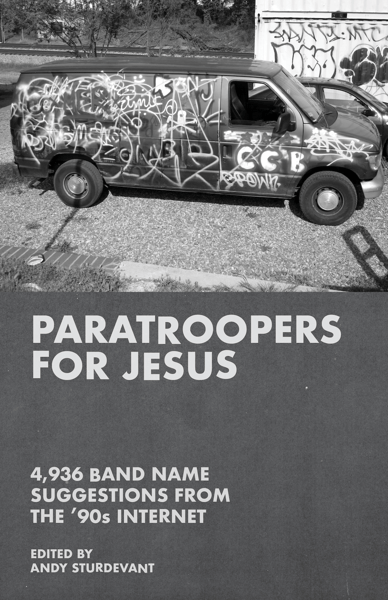 Image of Paratroopers for Jesus: 4,936 Band Name Suggestions from the '90s Internet