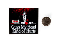 Image 2 of Guys My Head Kind Of Hurts Scanners Sticker 