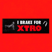 Image 1 of I Brake For Xtro Bumper Sticker 