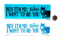 Image 2 of Hey It's Me The Thing Bumper Stickers 