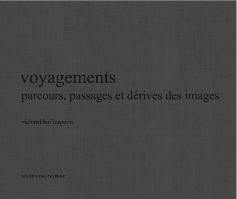 Image of « voyagements, parcours, passages et dérive des images » de Richard Baillargeon (22)