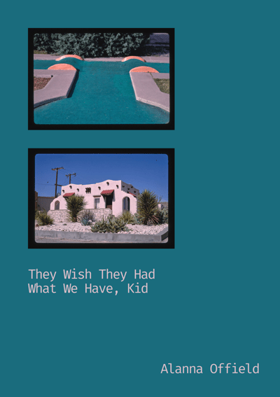 Image of They Wish They Had What We Have, Kid - Alanna  Offield (PRE-SALE)