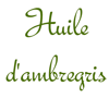 Huile d'Ambregris 5% grade B