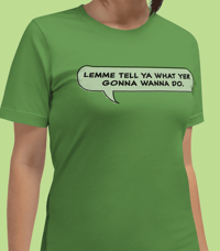 Image 3 of Lemme Tell Ya T-Shirt