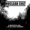 NUCLEAR CULT "A Beautiful Day... To Go Fuck Yourself" LP