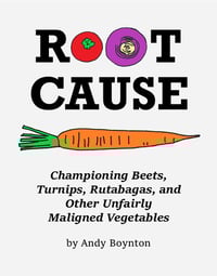 Image 1 of Root Cause (Food Zine with Vegetarian Recipes for Root Vegetables)