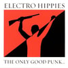 ELECTRO HIPPIES "The Only Good Punk..." LP