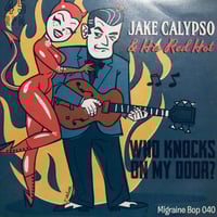 Image 1 of JAKE CALYPSO and his RED HOT - Who Knocks On My Door (7") EP
