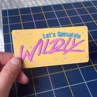 Image 2 of Let's Speculate Wildly Sticker