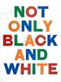 NOT ONLY BLACK AND WHITE David Bellingham