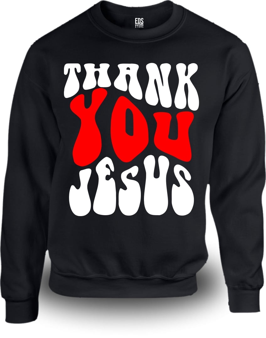 Image of THANK YOU JESUS SWEAT SHIRT