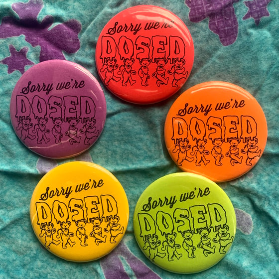 Image of Sorry We're Dosed Button (5pack)