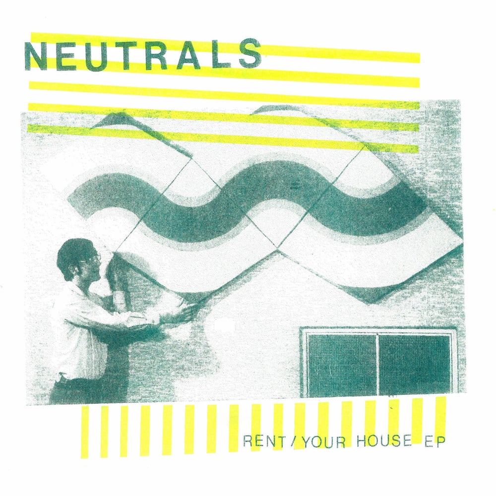 Image of NEUTRALS - Rent/Your House 7"