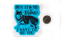 Hey It's Me The Thing Dog Sticker