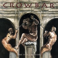 Crowbar - Time Heals Nothing (Vinyl) (Used)