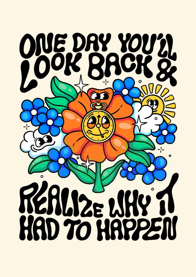 One day you’ll look back & realize why it had to happen - PRINT