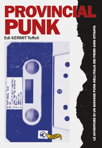 Provincial Punk -Le avventure di un giovane punk nell’Italia dei primi anni ottanta