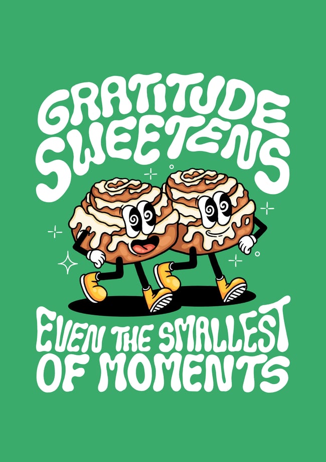 Gratitude sweetens even the smallest of moments - PRINT