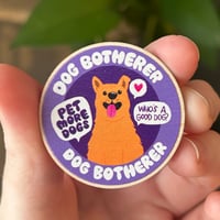 Image 1 of Dog Botherer Wooden Pin Badge