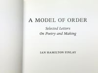 Image 2 of Ian Hamilton Finlay - A Model of Order - selected letters - on poetry and making