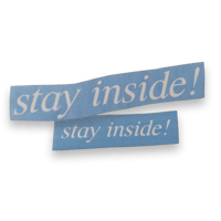 Image 1 of Stay Inside! Vinyl Sticker𖤓