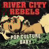 Image 1 of River City Rebels "Pop Culture Baby" 4 song 7" 45 