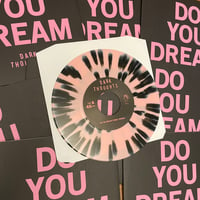 Image 1 of DARK THOUGHTS- DO YOU DREAM 7" 2023 Repress Pink w/Black Splatter 