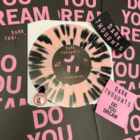 Image 2 of DARK THOUGHTS- DO YOU DREAM 7" 2023 Repress Pink w/Black Splatter 