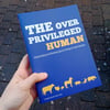 The Over Privileged Human: Understanding and Eliminating Species Privilege for Total Liberation 