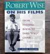 Robert Wise on His Films: From Editing Room to Director's Chair - SIGNED