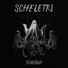 Scheletri - Torino 12"
