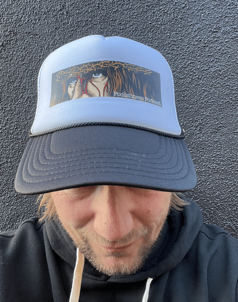 Image of "MESSIAH" FOOLISHNESS PODCAST Trucker Hat.